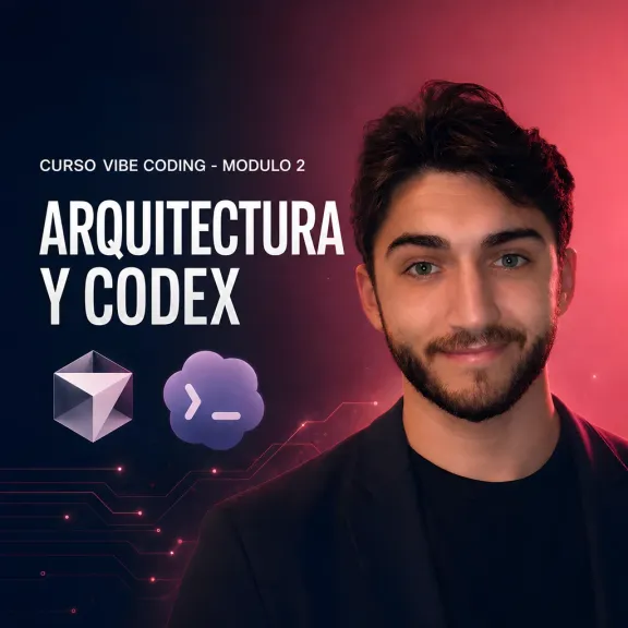 Módulo 2 del curso Vibe Coding Profesional: Arquitectura y Codex